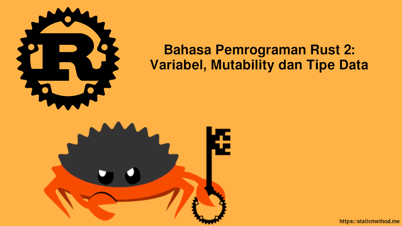 Bahasa Pemrograman Rust 2: Variabel, Mutability, dan Tipe Data