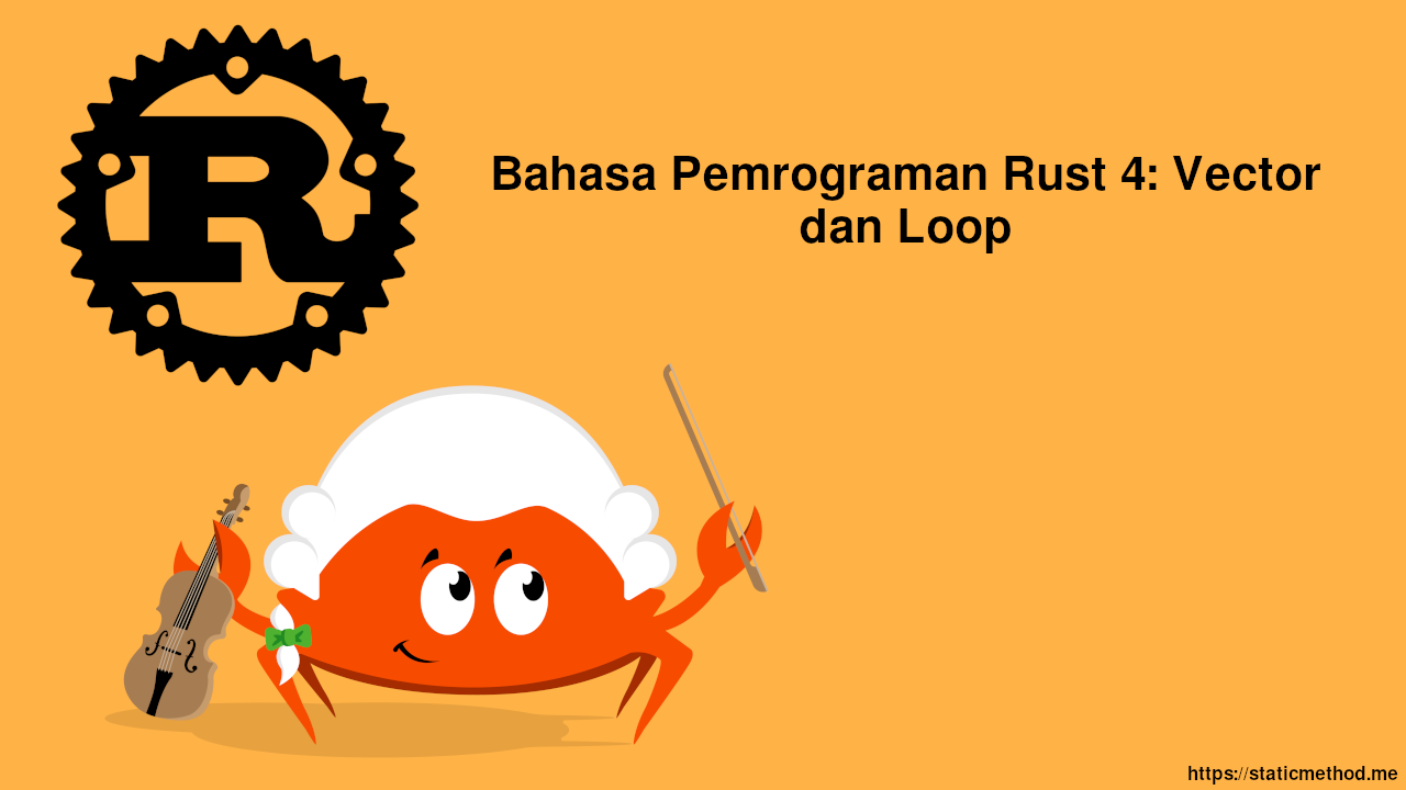 Bahasa Pemrograman Rust 4: Vector dan Loop