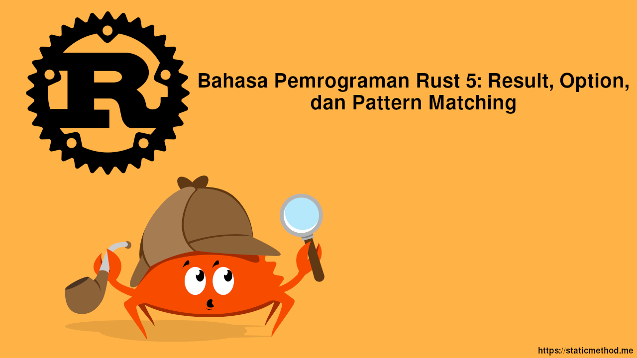 Bahasa Rust 5: Result, Option, dan Pattern Matching