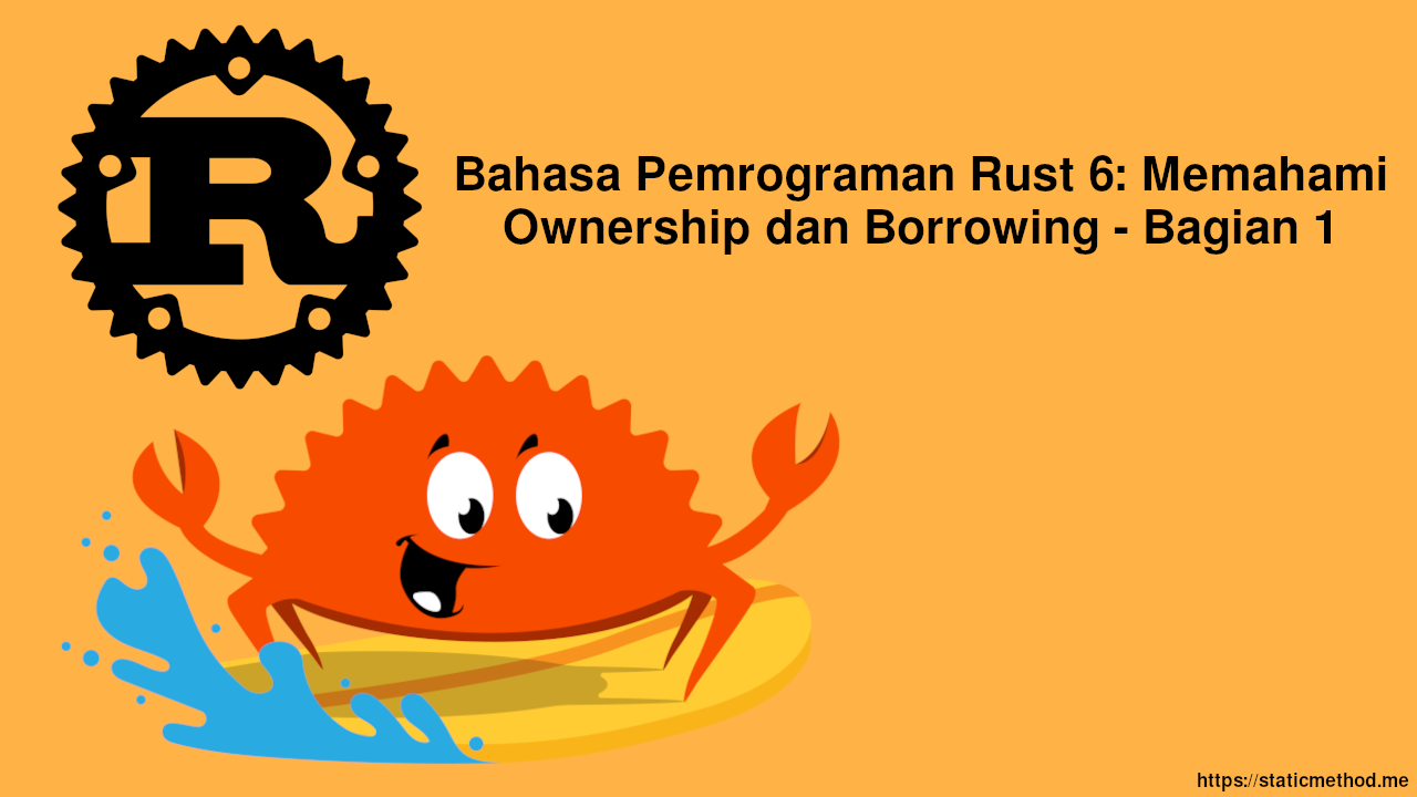 Bahasa Pemrograman Rust 6: Memahami Ownership dan Borrowing