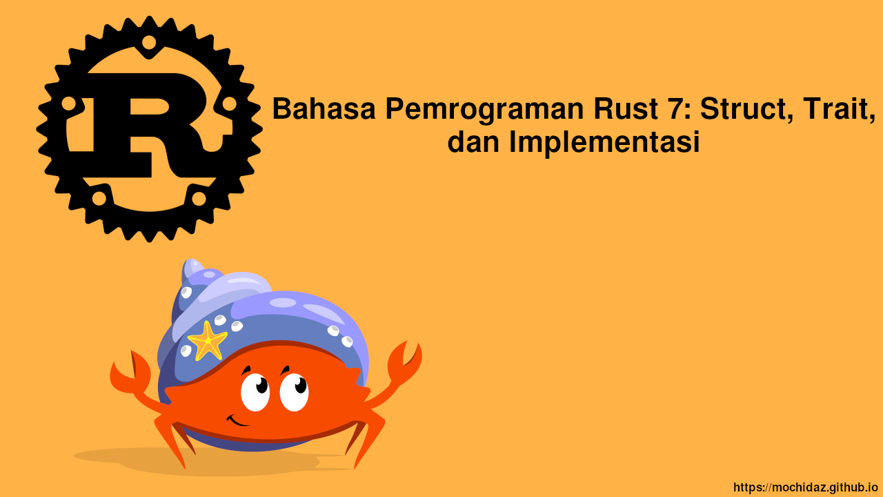 Bahasa Pemrograman Rust 7: Struct, Trait, dan Implementasi